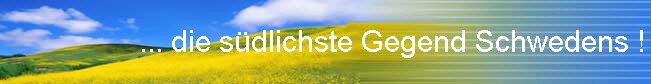 ... die sdlichste Gegend Schwedens !